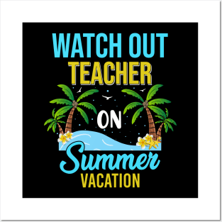 Sunshine Tropical Beach Watch Out Teacher on Summer Vacation Posters and Art